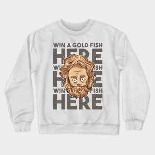 Carl The Carney Win a Goldfish Here! Crewneck Sweatshirt